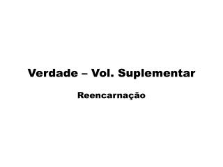 Verdade – Vol. Suplementar Reencarnação