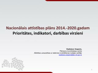 Nacionālais attīstības plāns 2014.-2020.gadam Prioritātes, indikatori, darbības virzieni