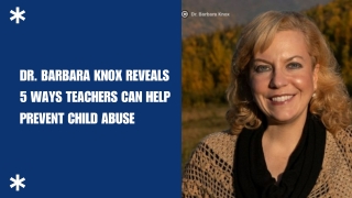 Dr. Barbara Knox Reveals 5 Ways Teachers Can Help Prevent Child Abuse