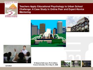 Teachers Apply Educational Psychology to Urban School Challenge: A Case Study in Online Peer and Expert-Novice Mentoring