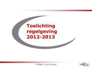 Toelichting regelgeving 2012-2013