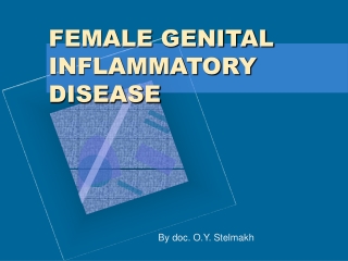 FEMALE GENITAL INFLAMMATORY DISEASE