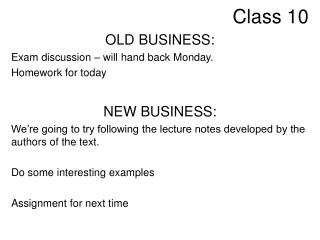 OLD BUSINESS: Exam discussion – will hand back Monday. Homework for today NEW BUSINESS: