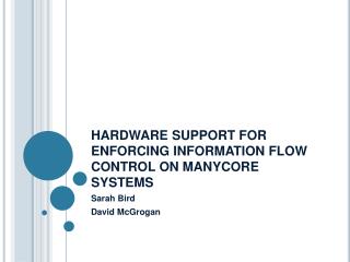 HARDWARE SUPPORT FOR ENFORCING INFORMATION FLOW CONTROL ON MANYCORE SYSTEMS