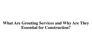 What Are Grouting Services and Why Are They