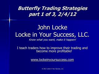 Butterfly Trading Strategies part 1 of 3, 2/4/12