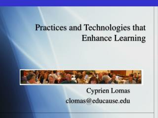 Practices and Technologies that Enhance Learning