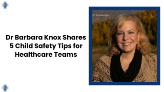 Dr Barbara Knox Shares 5 Child Safety Tips for Healthcare Teams
