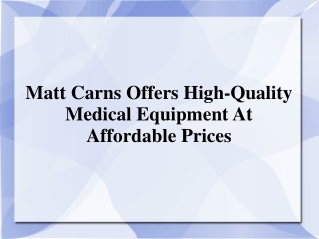 Matt Carns Offers High-Quality Medical Equipment