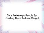 Divy Amin Helps People By Guiding Them To Lose Weight