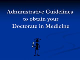 Administrative Guidelines to obtain your Doctorate in Medicine