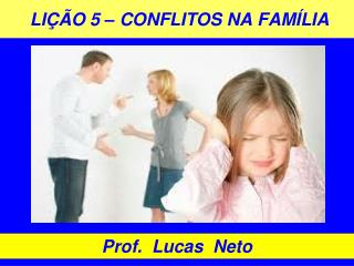 LIÇÃO 5 – CONFLITOS NA FAMÍLIA