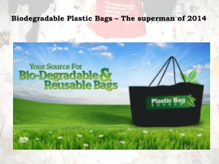Biodegradable Plastic Bags – The superman of 2014