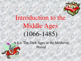 Introduction to the Middle Ages (1066-1485)