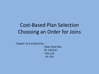 Cost-Based Plan Selection Choosing an Order for Joins