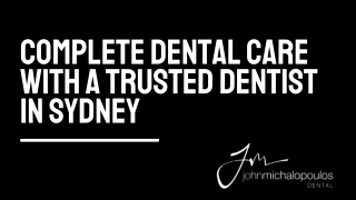 Complete Dental Care with a Trusted Dentist in Sydney