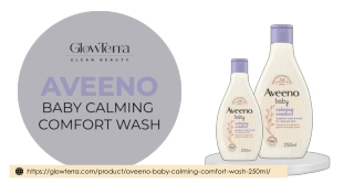 Aveeno Baby Calming Comfort Wash Now Available At GlowTerra Clean Beauty