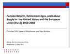 Pension Reform, Retirement Ages, and Labour Supply in the United States and the European Union EU15 1950-2060