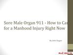 Sore Male Organ 911 - How to Care for a Manhood Injury Right