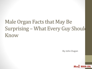 Male Organ Facts that May Be Surprising