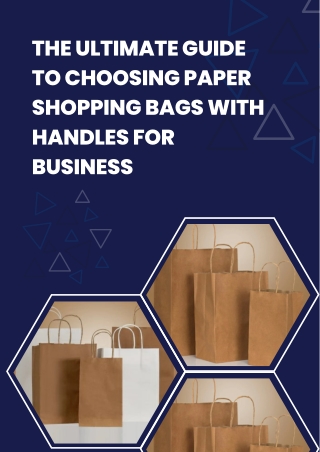 The Ultimate Guide to Choosing Paper Shopping Bags with Handles For Business