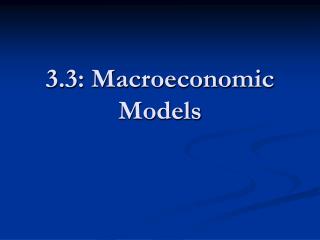 3.3: Macroeconomic Models