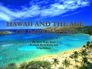 Hawaii And The Age of Imperialism