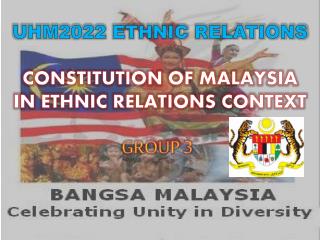 UHM2022 ETHNIC RELATIONS CONSTITUTION OF MALAYSIA IN ETHNIC RELATIONS CONTEXT