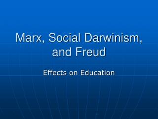 Marx, Social Darwinism, and Freud