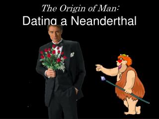 The Origin of Man: Dating a Neanderthal