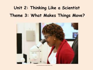Unit 2: Thinking Like a Scientist