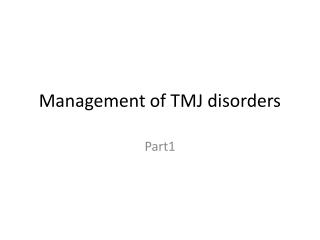 Management of TMJ disorders
