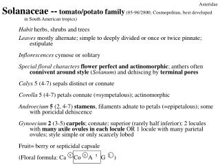 Solanaceae -- tomato/potato family (85-96/2800; Cosmopolitan, best developed 	in South American tropics)