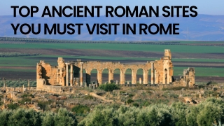Top Ancient Roman Sites You Must Visit in Rome