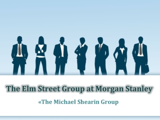 The Michael Shearin Group: The Elm Street Group at Morgan St