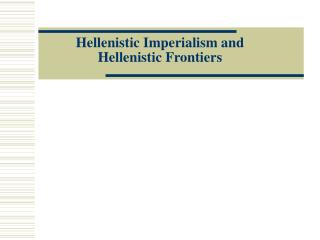 Hellenistic Imperialism and Hellenistic Frontiers