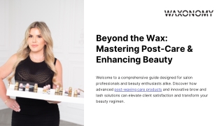 Beyond the Wax: Mastering Post-Care & Enhancing Beauty