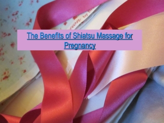 The Benefits of Shiatsu Massage for Pregnancy