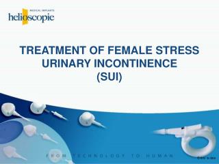 TREATMENT OF FEMALE STRESS URINARY INCONTINENCE (SUI)