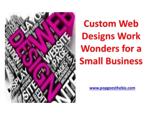 Custom Web Designs Work Wonders for a Small Business