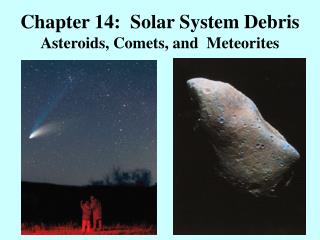 Chapter 14: Solar System Debris Asteroids, Comets, and Meteorites