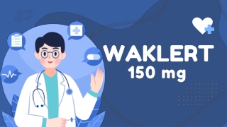 Waklert 150 mg – Benefits, Uses, Dosage & Key Information