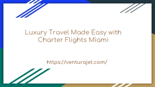 Luxury Travel Made Easy with Charter Flights Miami