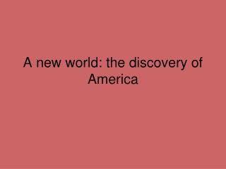 A new world: the discovery of America