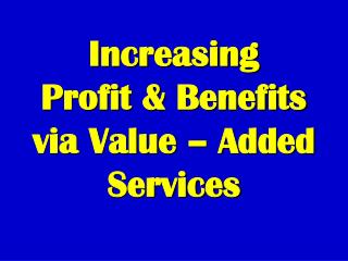 Increasing Profit & Benefits via Value – Added Services