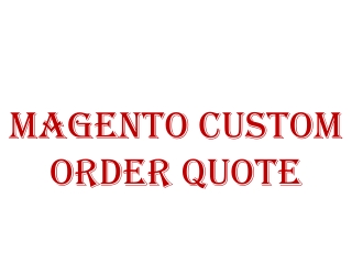 Magento Custom Order Quote