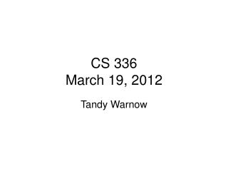 CS 336 March 19, 2012