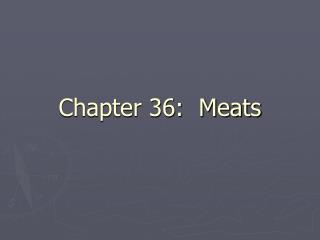 Chapter 36: Meats