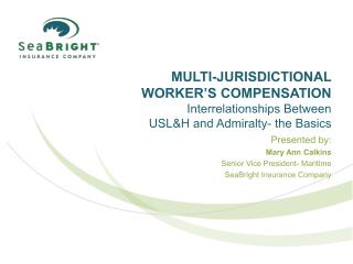 Multi-Jurisdictional Worker’s Compensation Interrelationships Between USL&amp;H and Admiralty- the Basics