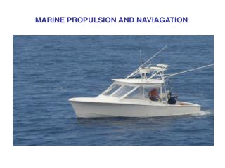 MARINE PROPULSION AND NAVIAGATION